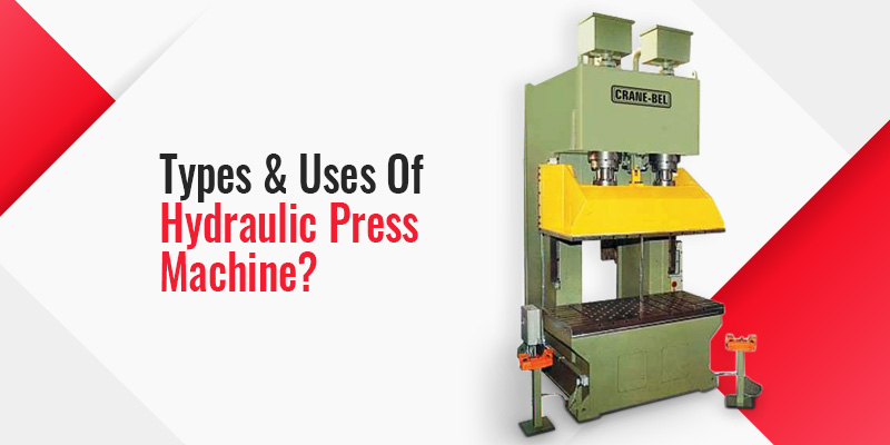 Hydraulic Press: What Is It? How Is It Used? Types Of